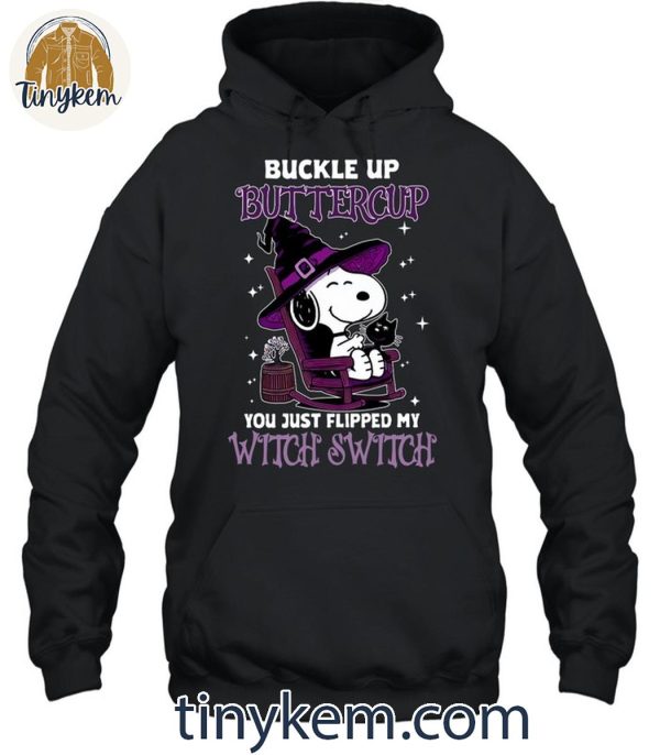 Snoopy In Halloween Buckle Up Buttlecup You Just Flipped My Witch Switch Shirt