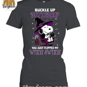 Snoopy In Halloween Buckle Up Buttlecup You Just Flipped My Witch Switch Shirt 3 r4HhM