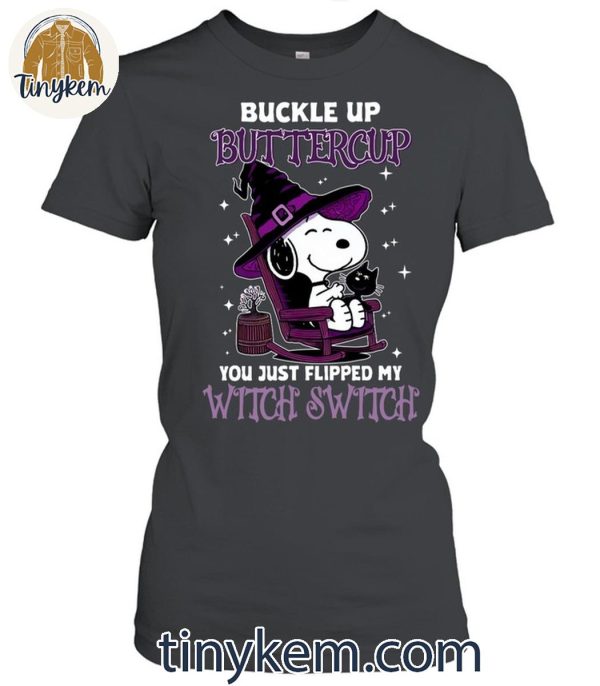 Snoopy In Halloween Buckle Up Buttlecup You Just Flipped My Witch Switch Shirt