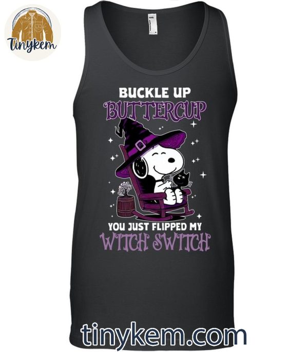 Snoopy In Halloween Buckle Up Buttlecup You Just Flipped My Witch Switch Shirt