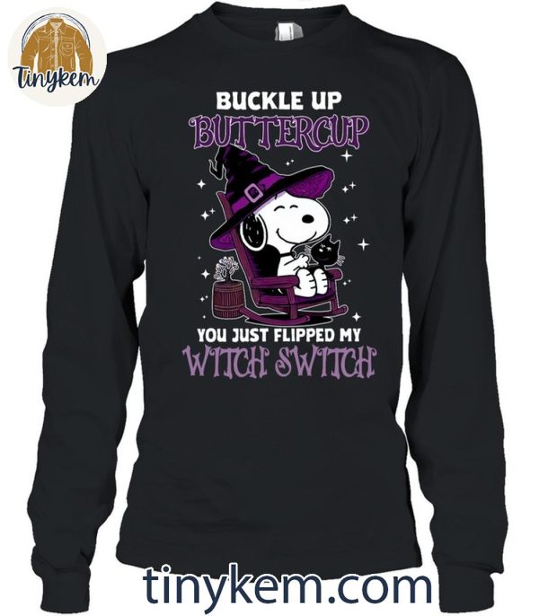 Snoopy In Halloween Buckle Up Buttlecup You Just Flipped My Witch Switch Shirt